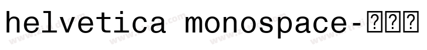 helvetica monospace字体转换 helvetica monospace字体转换